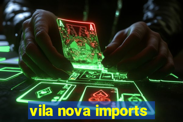 vila nova imports